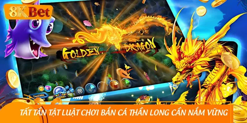 Tất tần tật luật chơi bắn cá thần long cần nắm vững