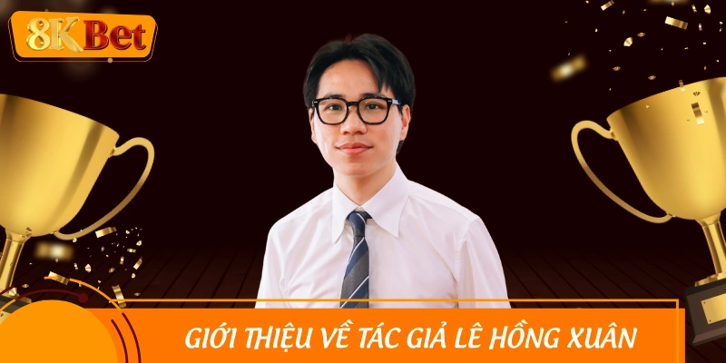 Tổng quan về tác giả Hồng Xuân của nhà cái