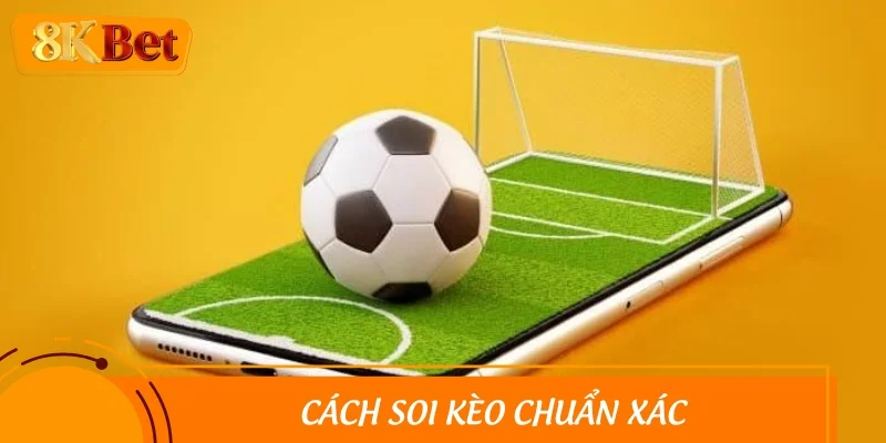 Trang bị những cách soi kèo chuẩn xác từ cao thủ