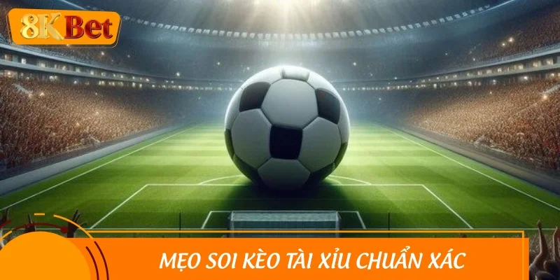 Tổng hợp mẹo soi kèo tài xỉu chuẩn xác, hiệu quả từ cao thủ