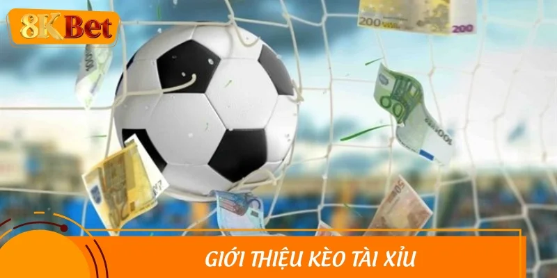 Kèo tài xỉu - Loại hình cá độ cực hot trong bóng đá