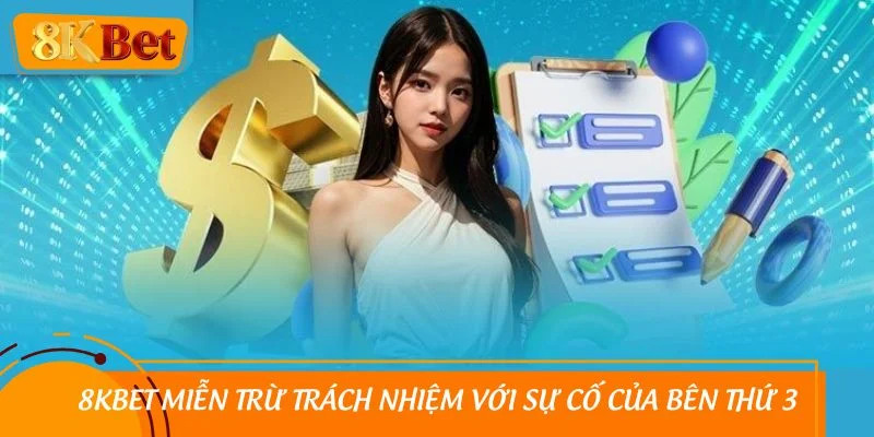 8KBET miễn trừ trách nhiệm với sự cố của bên thứ 3