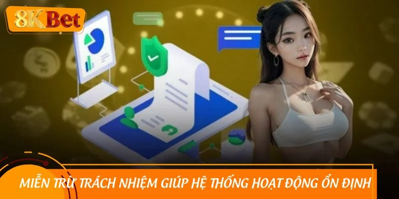 Miễn trừ trách nhiệm giúp hệ thống hoạt động ổn định