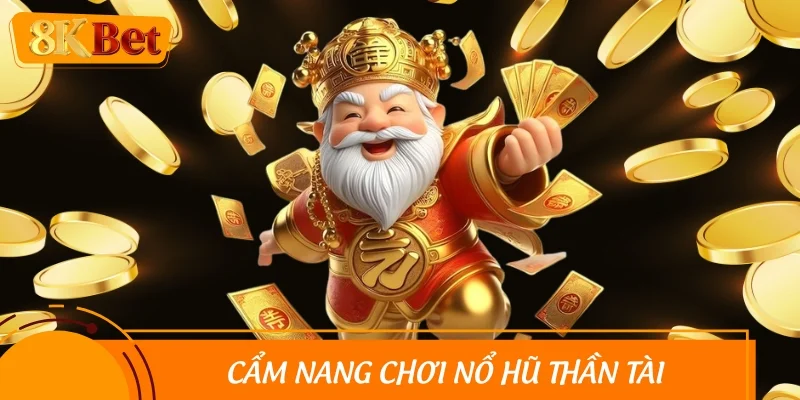 Cẩm nang chơi nổ hũ thần tài giúp người chơi thắng lớn