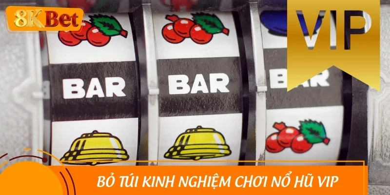 Bỏ túi kinh nghiệm chơi nổ hũ VIP săn thưởng Jackpot thành công