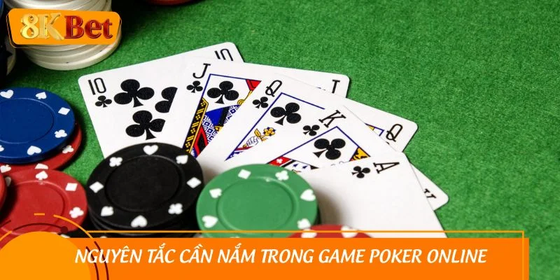 Chi tiết nguyên tắc cần nắm trong game Poker online