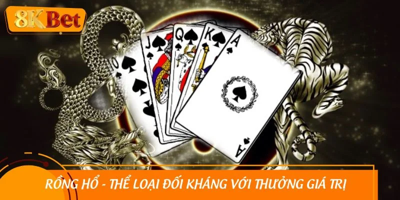 Rồng hổ - Thể loại đối kháng với thưởng giá trị